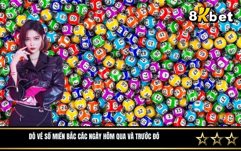 Dò vé số miền Bắc các ngày hôm qua và trước đó