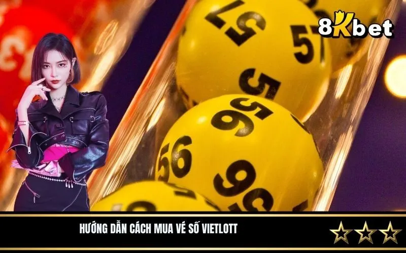 Hướng dẫn cách mua vé số Vietlott