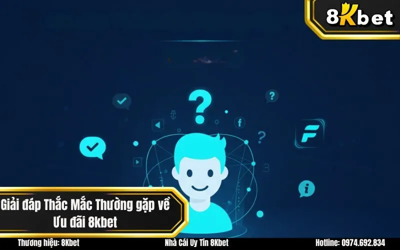Giải đáp Thắc Mắc Thường gặp về Ưu đãi 8kbet