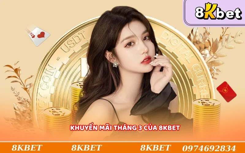 Khuyến mãi tháng 3 của 8KBet
