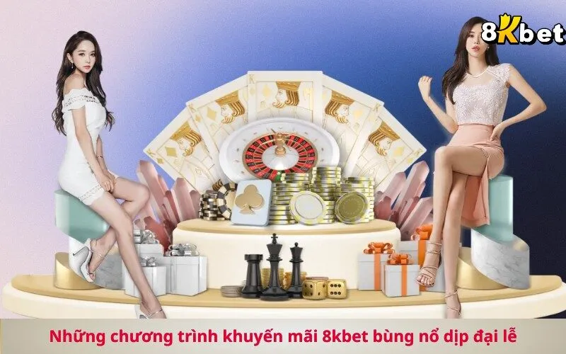 Những chương trình khuyến mãi 8kbet bùng nổ dịp đại lễ